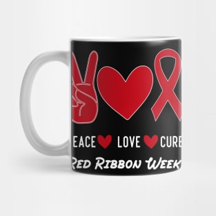 Red Ribbon Week Awareness We Wear Red For Peace Love Cure Mug